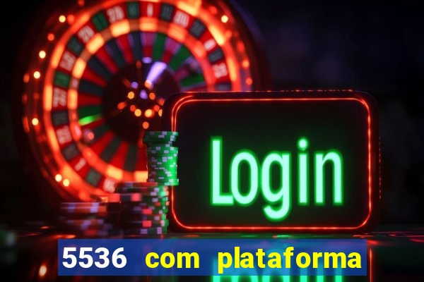 5536 com plataforma de jogos